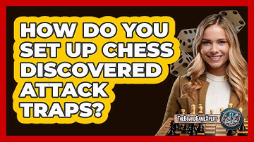 How Do You Set Up Chess Discovered Attack Traps? - The Board Game Xpert