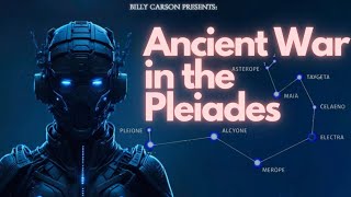 Billy Carson - The Ancient War in the Pleiades