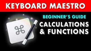 Calculation &amp; Function Macros (Keyboard Maestro for Beginners)