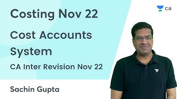 Cost Accounts System | CA Inter Revision Nov 22 | Sachin Gupta | CA Intermediate Nov 22