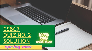 #CS607 QUIZ NO. 2 SOLUTION || SPRING 2021