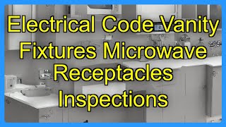 Electrical Code Vanity Fixtures Microwave Receptacles Inspections