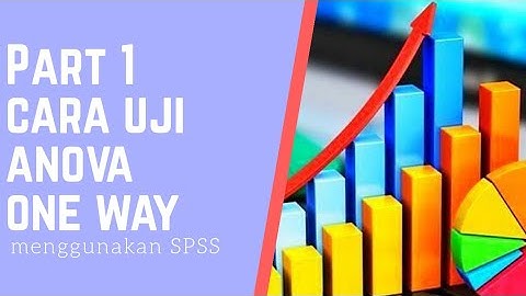 Cara Olah Data Eksperiment melalui SPSS  Uji Anova One Way Part 1
