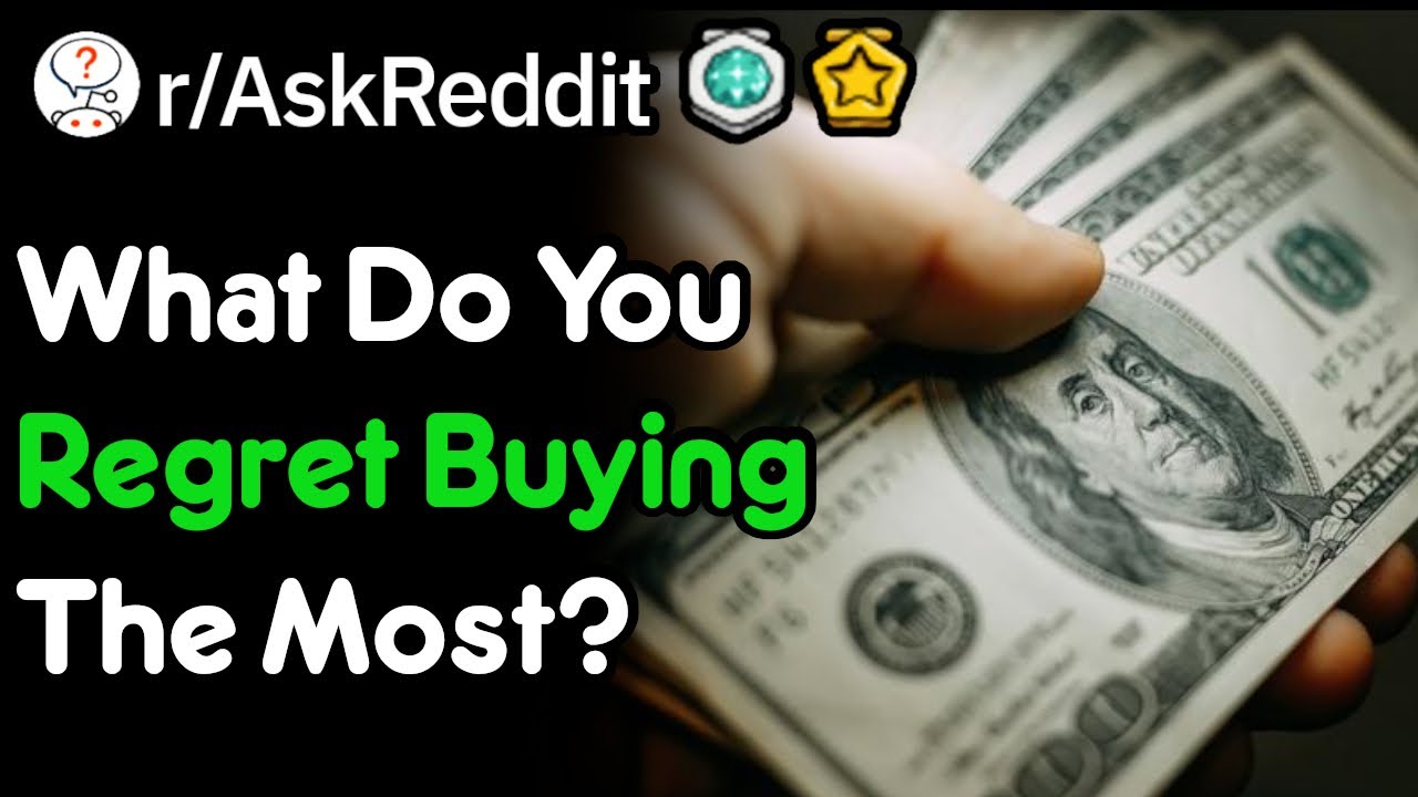 What Do You Regret Buying The Most? (r/AskReddit) - YouTube