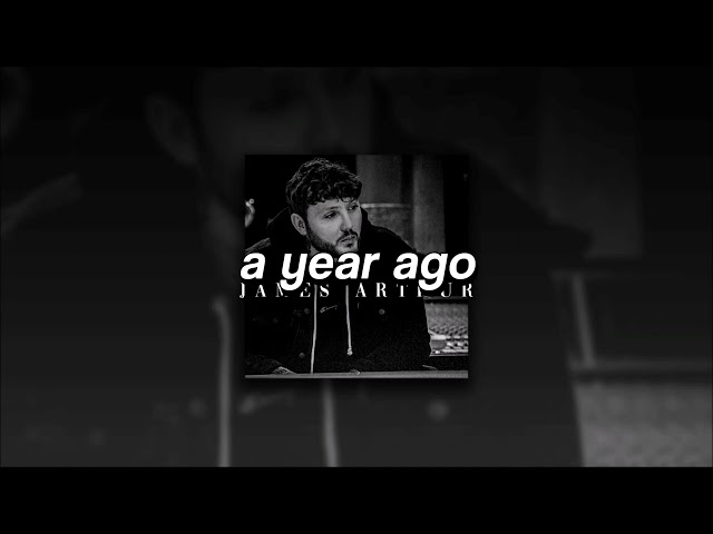 James Arthur, A Year Ago | slowed + reverb | class=