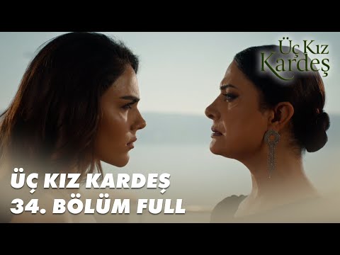 Üç Kız Kardeş 34. Bölüm - Full Bölüm