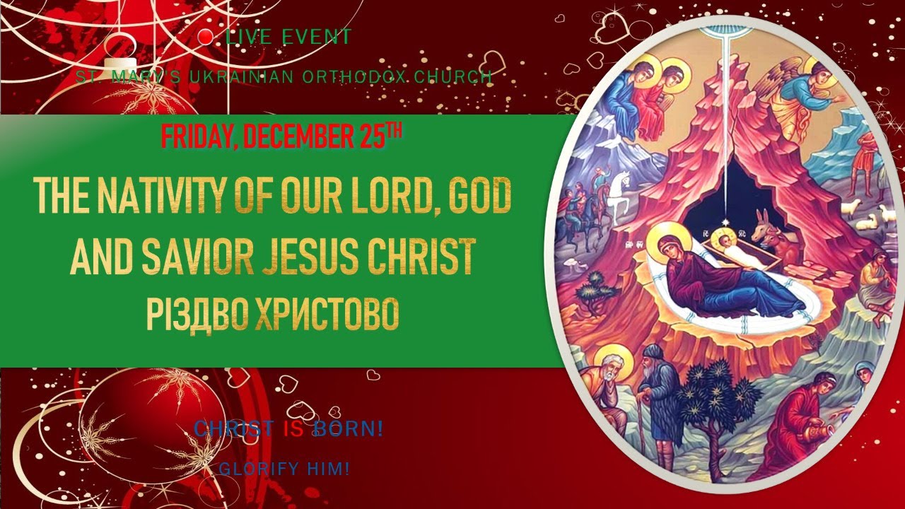 FRI DEC 25 THE NATIVITY OF OUR LORD JESUS CHRIST St. Mary's Ukrainian