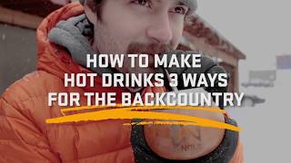 NOLS | How to Make Hot Drinks 3 Ways For the Backcountry