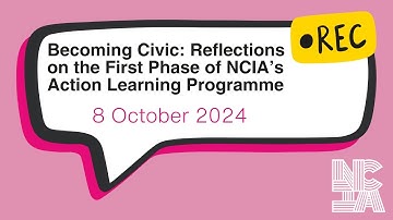 Becoming Civic Reflections on the First Phase of NCIA’s Action Learning Programme 8 October 2024