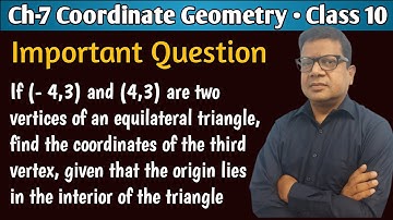 If (-4 3) and (4 3) are two vertices of an equilateral triangle find the coordinates of third vertex