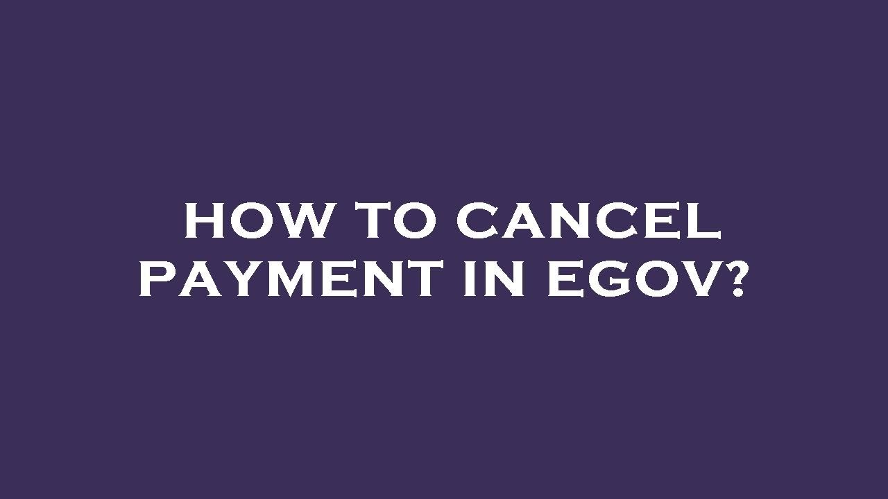 How To Cancel Payment In Egov YouTube How To Cancel Payment In Egov YouTube