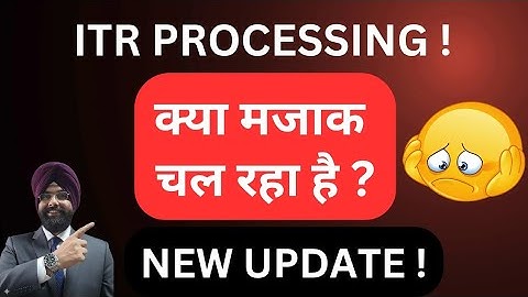ITR REFUND PROCESSING क्या मजाक चल रहा है ! INCOME TAX LATEST UPDATE 