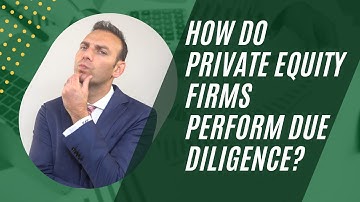 How do Private Equity Firms perform Due Diligence?