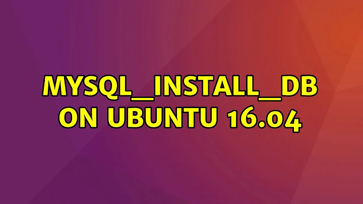 mysql_install_db on Ubuntu 16.04