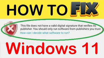 Fix This File Does Not Have A Valid Digital Signature That Verifies Its Publisher Windows