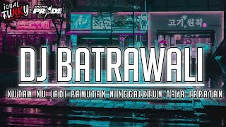 DJ BATRAWALI-||BOOTLEG||-KUTAN NU JADI PANUTAN NINGGALKEUN TAYA LARATAN-||ARJUNA PRESENT
