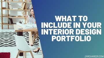 What to Include In Your Interior Design Portfolio //Archareer