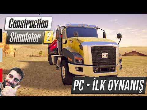 Construction Simulator 2 PC - İLK OYNANIŞ