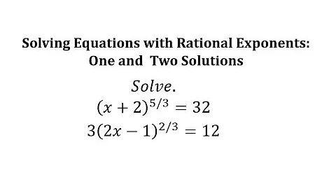 Solving Equations with Rational Exponents: One and Two Solutions