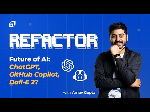 Future of AI - ChatGPT, DALL E, GitHub Copilot Explained | Arnav Gupta - Refactor Ep 11 | @SCALER