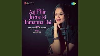 Aaj Phir Jeene Ki Tamanna Hai