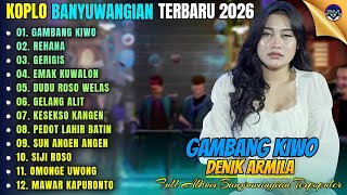 GAMBANG KIWO - REHANA - GERGIS || Denik Armila Full Album Koplo Banyuwangi Terbaru 2026 On Trending
