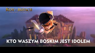 Kot W Butach Ostatnie Życzenie - Piosenka Kto Waszym Boskim Jest Idolem Hd