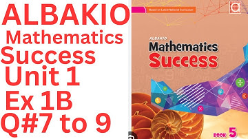 Albakio mathematics success class 5 Unit 1 Ex 1B Q# 7 to 9@ytacademy198