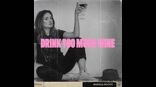 Watch Sophia Scott Drink Too Much Wine video