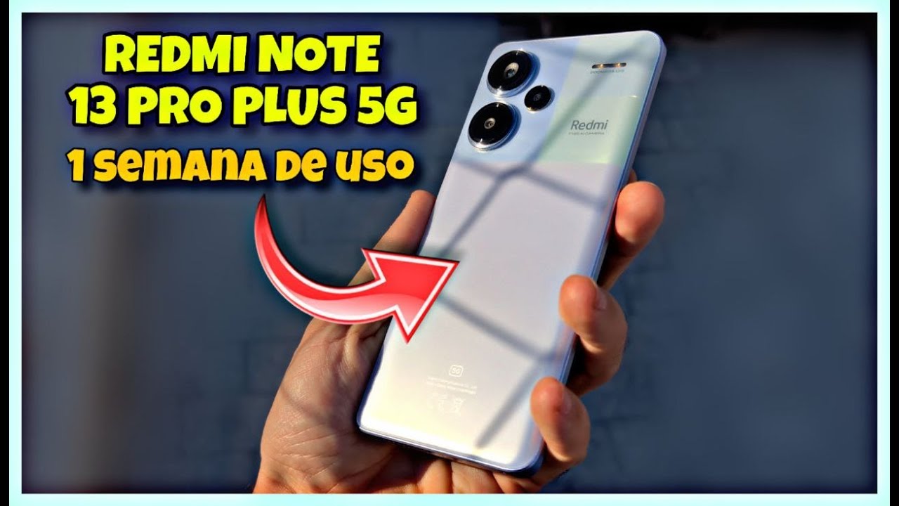 Mi experiencia con el móvil Xiaomi Redmi Note 13 Pro+ 5G tras 15 días de uso