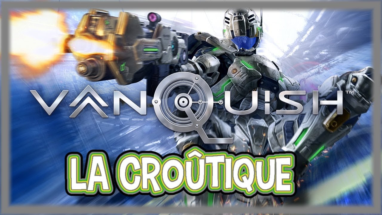 VANQUISH - La Croûtique