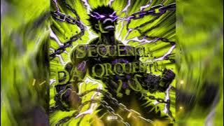 SEQUÊNCIA DA ORQUESTRA 2.0 (ULTRA SLOWED)
