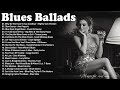 Le meilleur du blues lent  ballades blues  compilation of blues music greatest