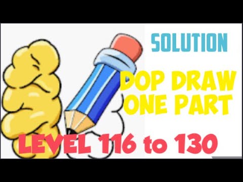 DOP LEVEL 116 117 118 119 120 121 122 123 124 125 126 127 128 129 130  | Draw One Part 116 TO 130