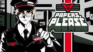 [Papers Please] I have been given a small amount of authority, this will not end well.