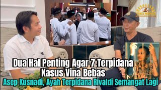 Dua Hal Penting Agar 7 Terpidana Kasus Vina Bebas | Ayah Rivaldi Semangat Lagi