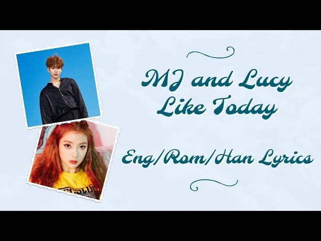 Watch MJ and Lucy- Like Today (Color Coded Lyrics~ Eng/Rom/Han) on YouTube Watch MJ and Lucy- Like Today (Color Coded Lyrics~ Eng/Rom/Han) on YouTube