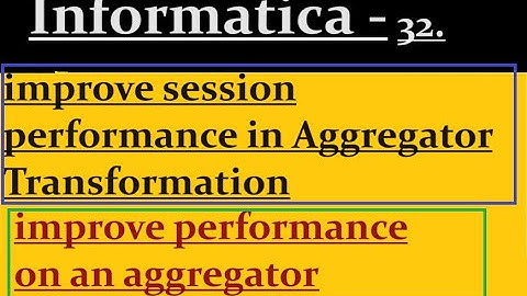 How to improve session performance in Aggregator Transformation
