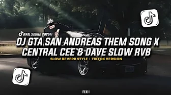 DJ GTA SAN ANDREAS THEM SONG X CENTRAL CEE & DAVE VIRAL SOUND 2025!! - SLOW REVERB | TikTok Version DJ GTA SAN ANDREAS THEM SONG X CENTRAL CEE & DAVE VIRAL SOUND 2025!! - SLOW REVERB | TikTok Version