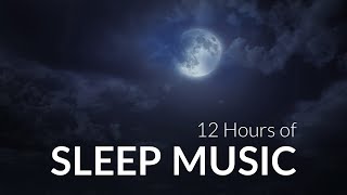 Sleep Music for 12 HOURS | DEEP SLEEP | Calm and Stress Free for Meditation
