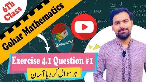 EXercise 4.1 Question # 1 Class 6th                        GOHAR Mathematics { Easy Concept }