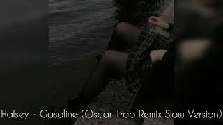 Halsey - Gasoline (Oscar Trap Remix Slow Version)