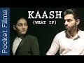 Kaash (What If) - Inspring Drama Short Film | Never Give Up On Your Dreams