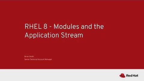 RHEL 8 - Modules and Application Stream Overview