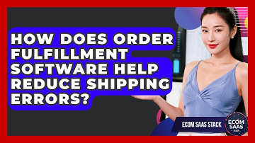 How Does Order Fulfillment Software Help Reduce Shipping Errors? | Ecom SaaS Stack News