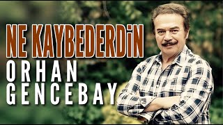 Ne Kaybederdin - Orhan Gencebay Resimi