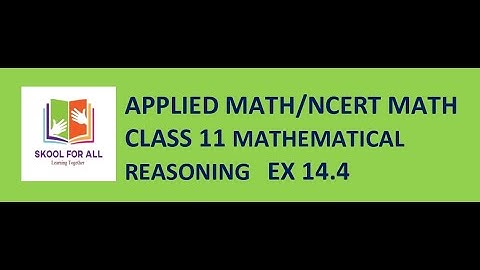 Ncert Math Class 11 chapter 14.4 Mathematical Reasoning.