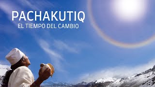 PACHAKUTIQ - El Tiempo del Cambio - Película Documental - Ñaupany Puma