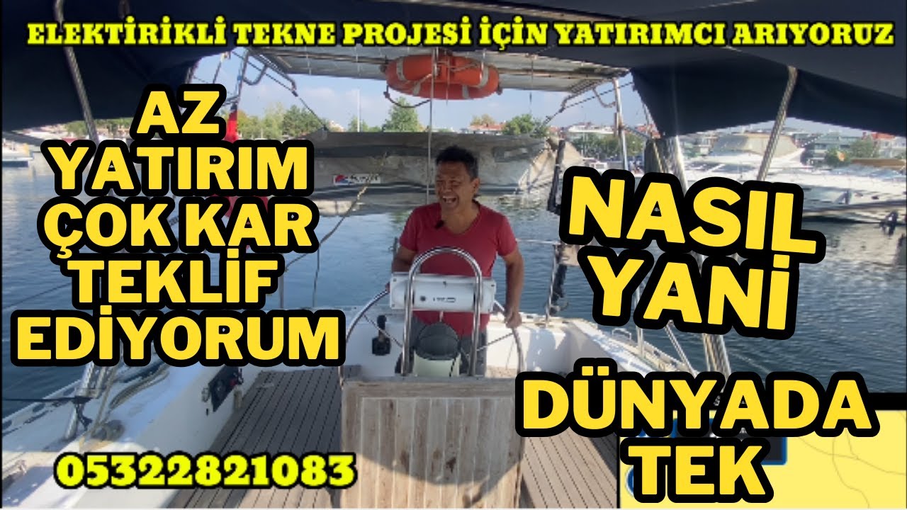 ELEKTİRİKLİ TEKNE PROJESİ ZENGİN ADAYINI ARIYOR AZ YATIRIM ÇOK KAZAN FIRSATI SADECE 1 KİŞİYE NASİP