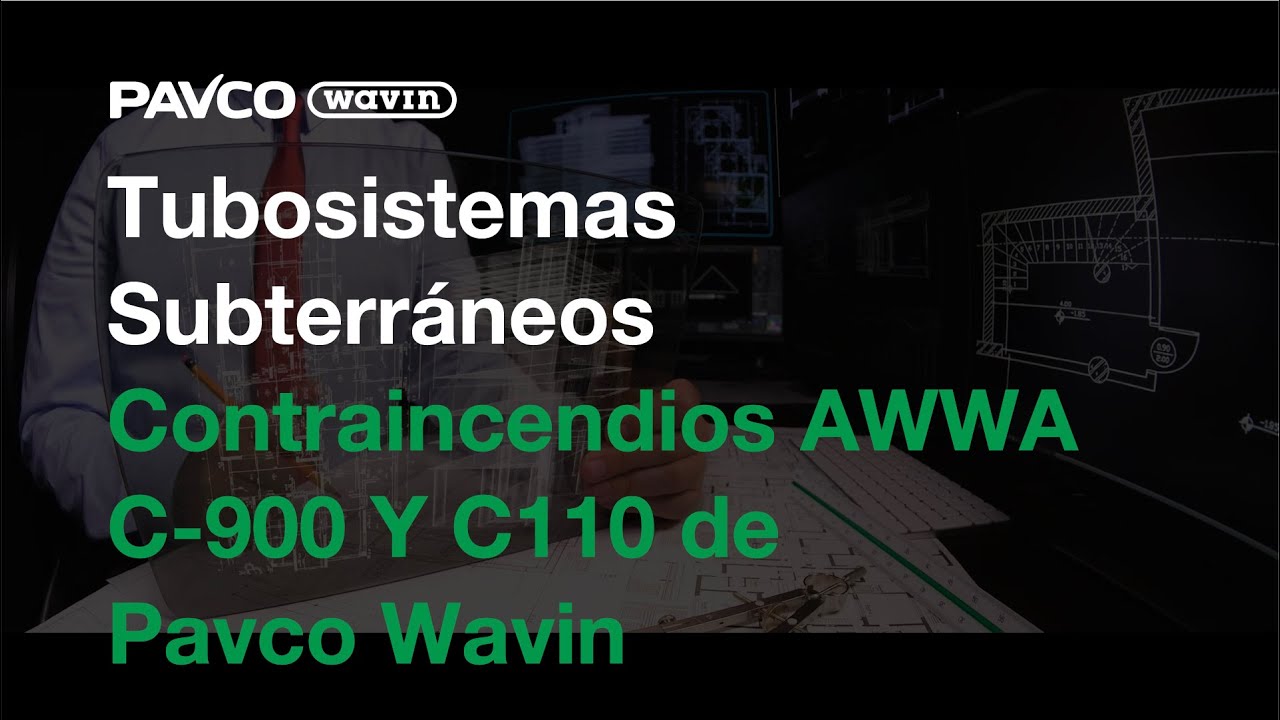 Tubosistemas Subterráneos Contraincendios AWWA C-900 Y C110 de Pavco Wavin